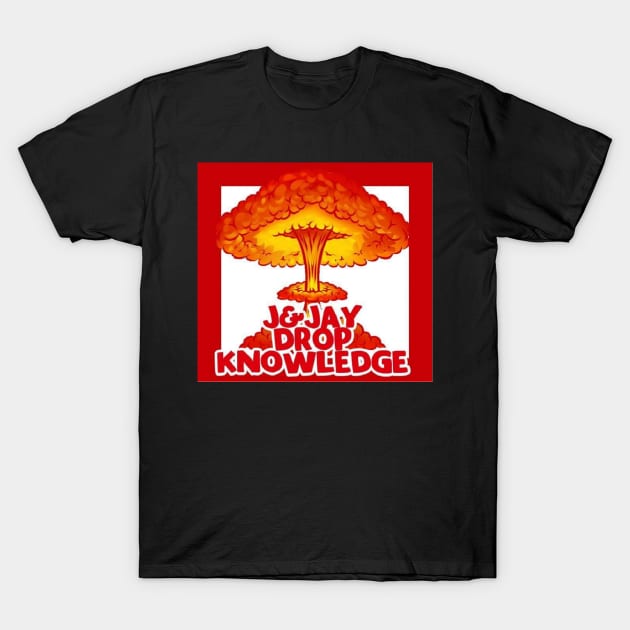 J and Jay Drop Knowledge Bomb T-Shirt by J and Jay Drop Knowledge